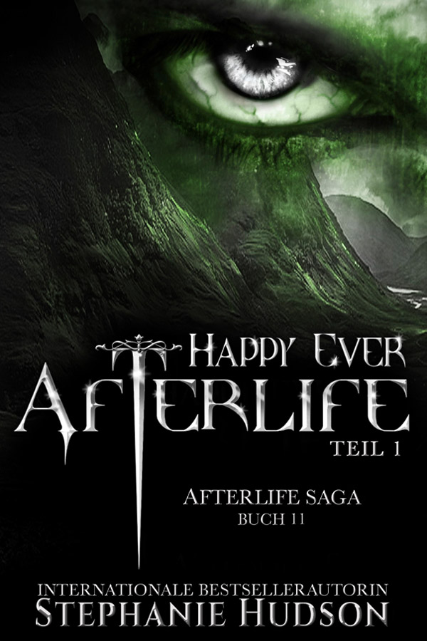 Happy Ever Afterlife, Teil 1 by Stephanie Hudson, Book 11 in the German-translated Afterlife Saga.