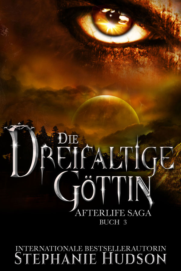 Die Dreifaltige Göttin by Stephanie Hudson, Book 3 in the translated Afterlife fantasy romance series.