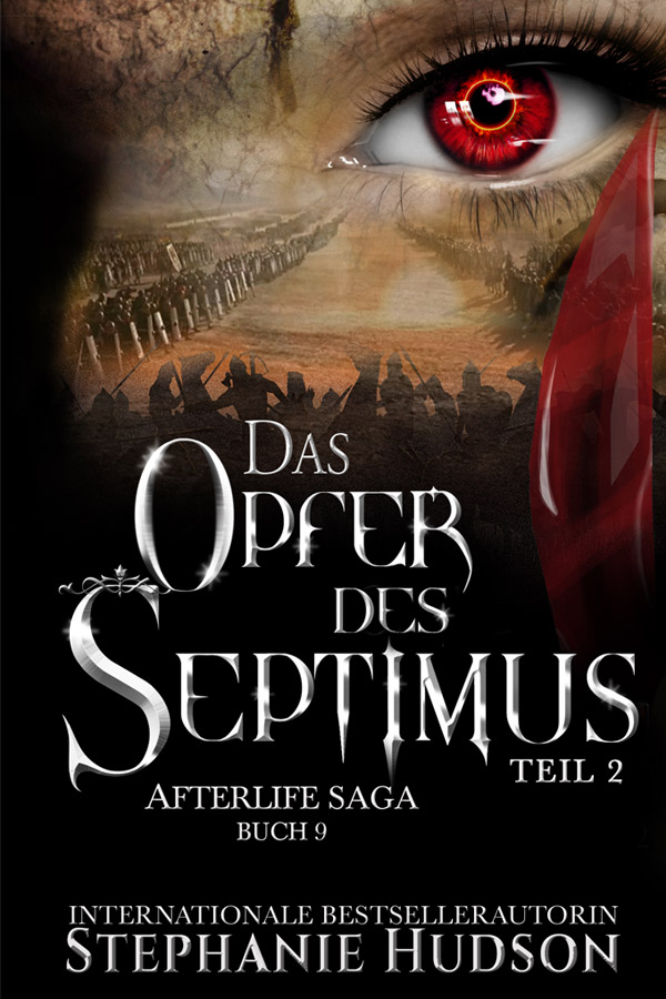 Das Opfer des Septimus, Teil 2 by Stephanie Hudson, the ninth volume of the Afterlife Saga in German.
