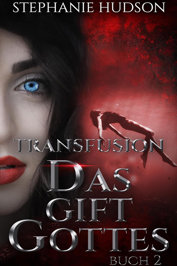 Das Gift Gottes, Book 2 in the Transfusion Saga by Stephanie Hudson, translated into German by Elodie Colt.